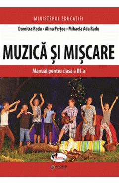 Muzica si miscare - Clasa 3 - Manual - Dumitra Radu, Alina Pertea, Mihaela Ada Radu