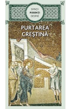 Sfintii Parinti despre purtarea crestina