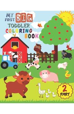 My First Big Toddler Coloring Book - PART 2: Toddler Coloring Book For Kids Ages 1-3 50 Drawings of Cute Animals For Boys and Girls From 1 to 3 Years - Childhood Memories Studio