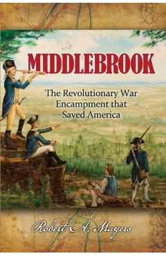 Middlebrook: The Encampment That Saved America - Robert Mayers - Imagine 1