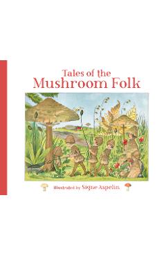 Tales of the Mushroom Folk - Signe Aspelin