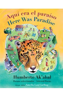 Aqu� Era El Para�so / Here Was Paradise: Selecci�n de Poemas de Humberto Ak\'abal / Selected Poems of Humberto Ak\'abal - Humberto Ak\'abal