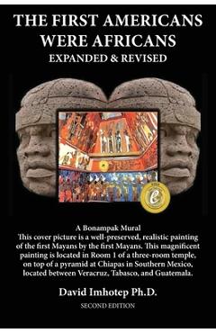 The First Americans Were Africans: Expanded and Revised - David Imhotep
