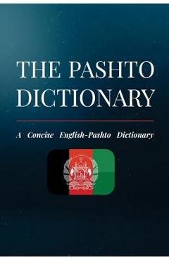 The Pashto Dictionary: A Concise English-Pashto Dictionary - Niazi Khattak