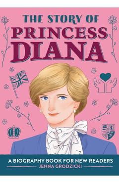 The Story of Princess Diana: A Biography Book for Young Readers - Jenna Grodzicki