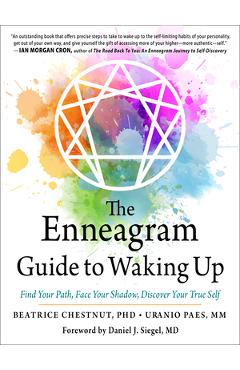 The Enneagram Guide to Waking Up: Find Your Path, Face Your Shadow, Discover Your True Self - Beatrice Chestnut