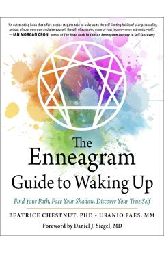 The Enneagram Guide to Waking Up: Find Your Path, Face Your Shadow, Discover Your True Self - Beatrice Chestnut