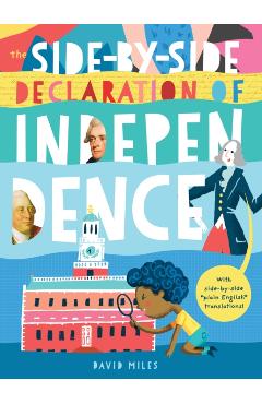 The Side-By-Side Declaration of Independence: With Side-By-Side Plain English Translations, Plus Definitions and More! - David Miles