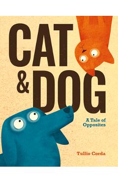 Cat and Dog: A Tale of Opposites - Tullio Corda