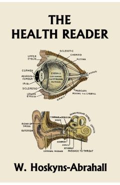 The Health Reader (Color Edition) (Yesterday's Classics) - W. Hoskyns-abrahall