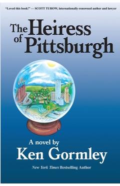 The Heiress of Pittsburgh - Ken Gormley