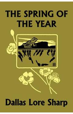 The Spring of the Year (Yesterday\'s Classics) - Dallas Lore Sharp