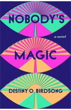 Nobody\'s Magic - Destiny O. Birdsong