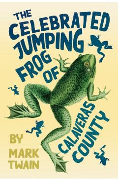 The Celebrated Jumping Frog of Calaveras County - Mark Twain