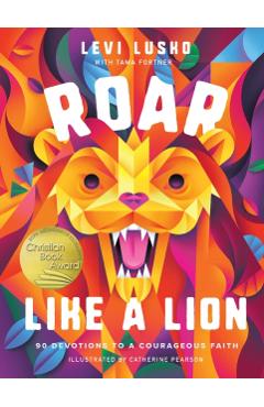 Roar Like a Lion: 90 Devotions to a Courageous Faith - Levi Lusko