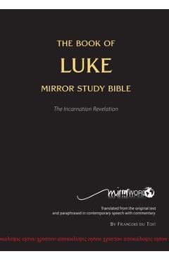 The Book of LUKE - Mirror Study Bible - Francois Du Toit