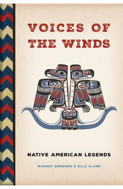 Voices of the Winds: Native American Legends - Margot Edmonds