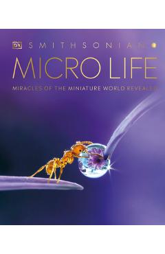 Micro Life: Miracles of the Miniature World Revealed - Dk