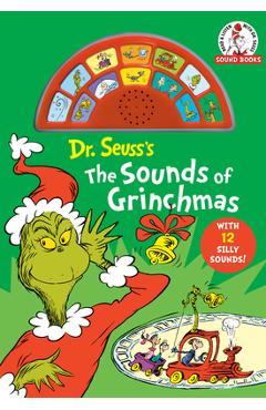 Dr Seuss\'s the Sounds of Grinchmas: With 12 Silly Sounds! - Dr Seuss