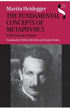 The Fundamental Concepts of Metaphysics: World, Finitude, Solitude - Martin Heidegger