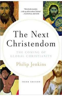 The Next Christendom: The Coming of Global Christianity - Philip Jenkins