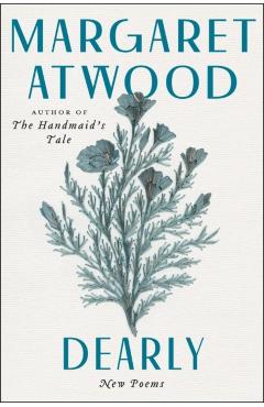 Dearly: New Poems - Margaret Atwood