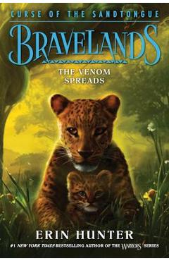 Bravelands: Curse of the Sandtongue #2: The Venom Spreads - Erin Hunter