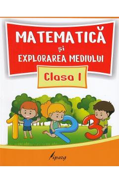 Matematica si explorarea mediului - Clasa 1 - Culegere - Marinela Chiriac, Maria Coman, Madalina Ionescu, Mihaela Teaca, Elena Liliana Barbu