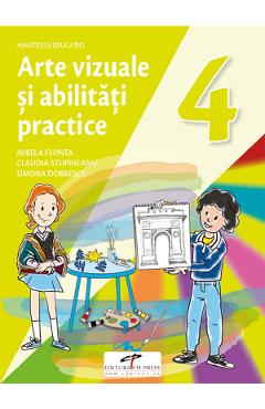 Arte vizuale si abilitati practice - Clasa 4 - Manual - Mirela Flonta, Claudia Stupineanu, Simona Dobrescu