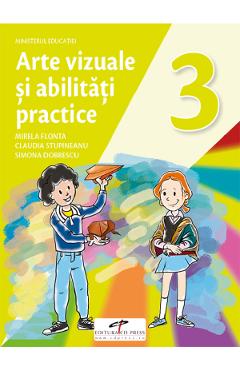 Arte vizuale si abilitati practice - Clasa 3 - Manual - Mirela Flonta, Claudia Stupineanu, Simona Dobrescu