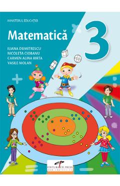 Matematica - Clasa 3 - Manual - Iliana Dumitrescu, Nicoleta Ciobanu, Alina Carmen Birta, Vasile Molan