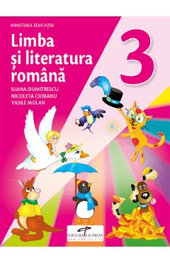 Limba si literatura romana - Clasa 3 - Manual - Iliana Dumitrescu, Nicoleta Ciobanu, Vasile Molan