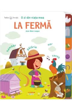 Bebe invata. O zi din viata mea. La ferma - Jean-Marc Langue - LITERA