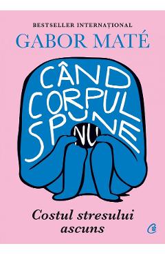 Cand corpul spune nu – Gabor Mate Cand poza bestsellers.ro