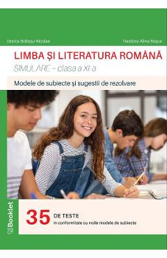 Limba si literatura romana. Simulare - Clasa 11 - Dorica Boltasu Nicolae, Teodora-Alina Rosca