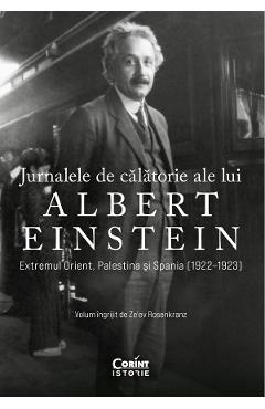Jurnalele de calatorie ale lui Albert Einstein – Ze’ev Rosenkranz Albert poza bestsellers.ro