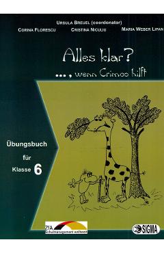 Alles klar?..., wenn Crimco hilft - Clasa 6 - Ursula Breuel, Corina Florescu, Cristina Niculiu, Maria Weber Lipan