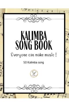 Kalimba Songbook: 50+ Easy Songs for kalimba in C (10 and 17 key) - Pop, Music (8.5 x11 62 Pages ) - Santa Kalimba