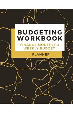Budgeting Workbook Finance Monthly & Weekly Budget Planner: Simple and Useful Expense Tracker - Bill Organizer Journal - (8,5 x 11) Large Size - Adil Daisy