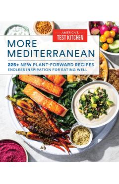 More Mediterranean: 225+ New Plant-Forward Recipes Inspired by the Healthiest Way to Eat - America's Test Kitchen