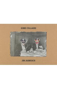 Some Collages - Jim Jarmusch