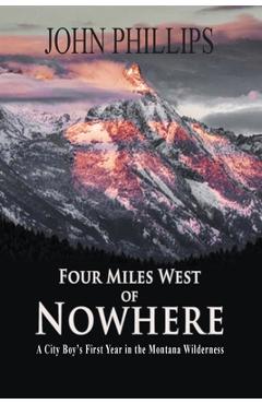 Four Miles West of Nowhere - John Phillips
