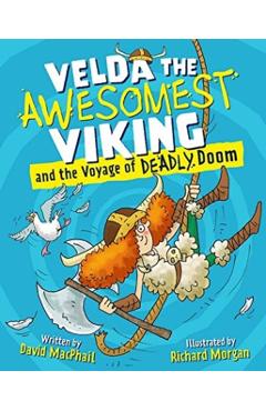 Velda the Awesomest Viking and the Voyage of Deadly Doom - David Macphail