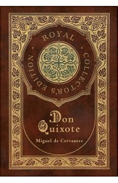 Don Quixote (Royal Collector\'s Edition) (Case Laminate Hardcover with Jacket) - Miguel De Cervantes