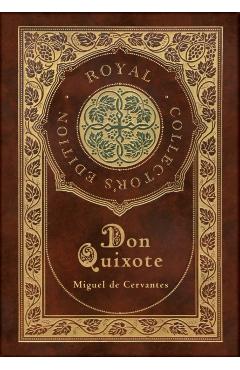Don Quixote (Royal Collector's Edition) (Case Laminate Hardcover with Jacket) - Miguel De Cervantes
