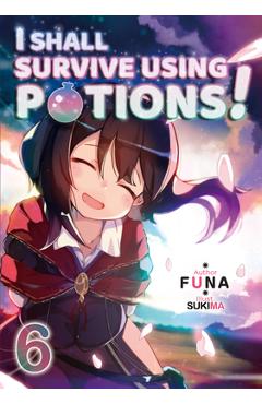 I Shall Survive Using Potions! Volume 6 - Funa