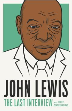 John Lewis: The Last Interview: And Other Conversations - Melville House
