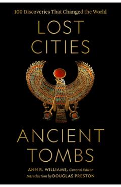 Lost Cities, Ancient Tombs: 100 Discoveries That Changed the World - National