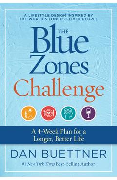 The Blue Zones Challenge: A 4-Week Plan for a Longer, Better Life - Dan Buettner