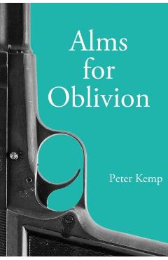 Alms for Oblivion: Sunset on the Pacific War - Peter Kemp